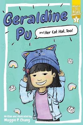 Geraldine Pu and Her Cat Hat, Too!: Ready-To-Read Graphics Level 3 - Maggie P. Chang