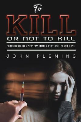 To Kill or Not to Kill - John Fleming