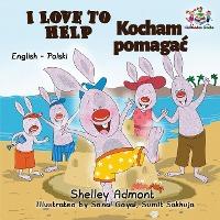 I Love to Help: English Polish Bilingual Children's Books - Shelley Admont