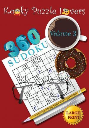 Sudoku Puzzle Book: Volume 3 (Large Print) - 360 puzzles with 4 difficulty level (very easy to hard) - Kooky Puzzle Lovers