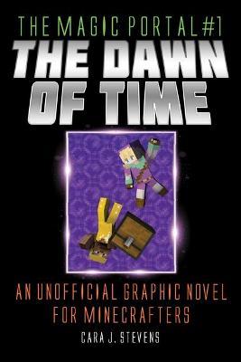 The Dawn of Time, 1: An Unofficial Graphic Novel for Minecrafters - Cara J. Stevens