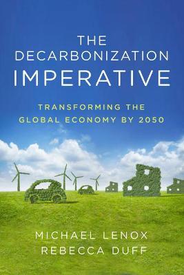 The Decarbonization Imperative: Transforming the Global Economy by 2050 - Michael Lenox