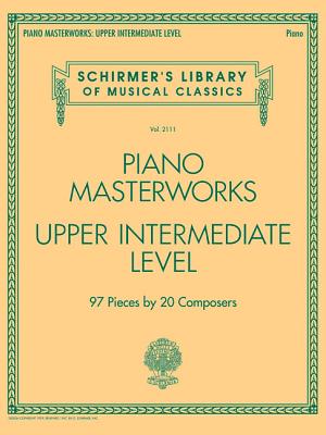 Piano Masterworks - Upper Intermediate Level: Schirmer's Library of Musical Classics Vol. 2111 - Hal Leonard Corp