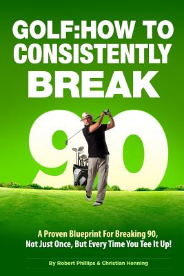 Golf: How to Consistently Break 90 - Christian Henning