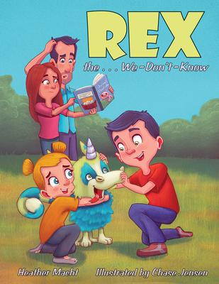 Rex the . . . We-Don't-Know - Heather Macht