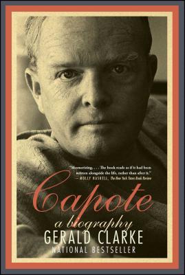 Capote: A Biography - Gerald Clarke