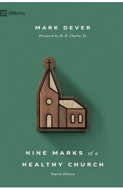 Nine Marks of a Healthy Church (4th Edition) - Mark Dever