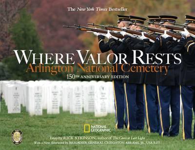Where Valor Rests: Arlington National Cemetery - Rick Atkinson