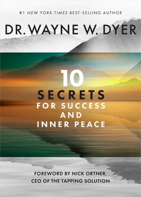 10 Secrets for Success and Inner Peace - Wayne W. Dyer