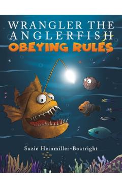 Wrangler the Anglerfish: Obeying Rules - Suzie Heinmiller-boatright