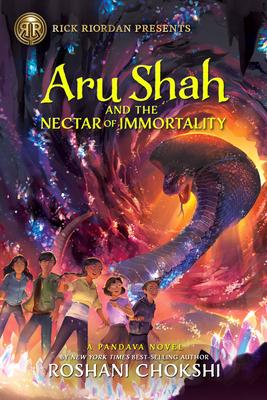 Aru Shah and the Nectar of Immortality (a Pandava Novel Book 5): A Pandava Novel Book 5 - Roshani Chokshi