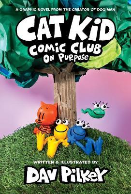 Cat Kid Comic Club #3: A Graphic Novel: From the Creator of Dog Man - Dav Pilkey
