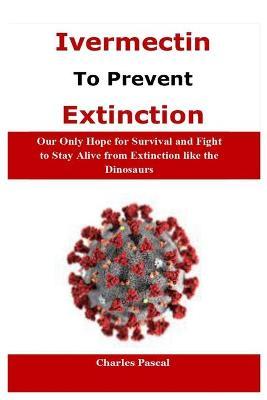 Ivermectin to Prevent Extinction - Charles Pascal