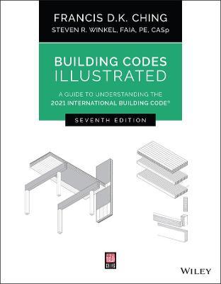 Building Codes Illustrated: A Guide to Understanding the 2021 International Building Code - Francis D. K. Ching