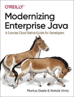 Modernizing Enterprise Java: A Concise Cloud Native Guide for Developers - Markus Eisele