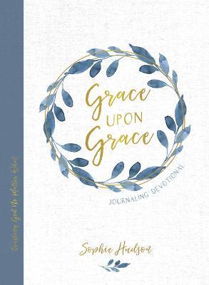 Grace Upon Grace Journaling Devotional: Trusting God No Matter What - Sophie Hudson