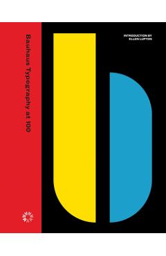 Bauhaus Typography at 100 - Ellen Lupton