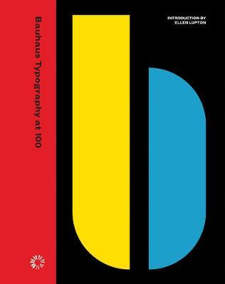 Bauhaus Typography at 100 - Ellen Lupton