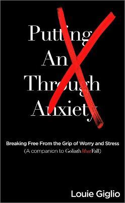 Putting an X Through Anxiety: Breaking Free from the Grip of Worry and Stress - Louie Giglio