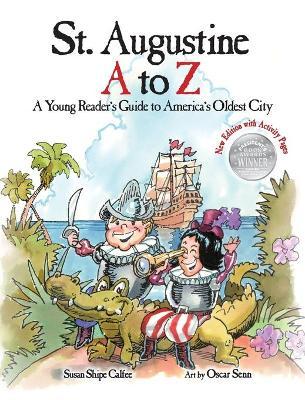 St. Augustine A to Z: A Young Reader's Guie to America's Oldest City - Susan Shipe Calfee
