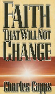 Faith That Will Not Change - Charles Capps