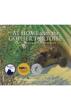 At Home with the Gopher Tortoise: The Story of a Keystone Species - Madeleine Dunphy