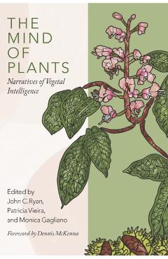 The Mind of Plants: Narratives of Vegetal Intelligence - John C. Ryan