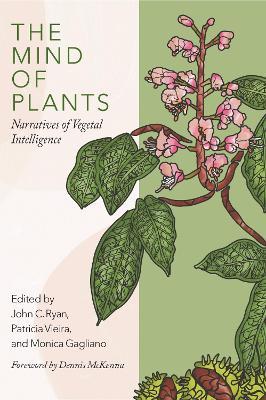 The Mind of Plants: Narratives of Vegetal Intelligence - John C. Ryan
