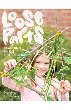 Poza produsului Loose Parts Learning in K-3 Classrooms - Carla Gull