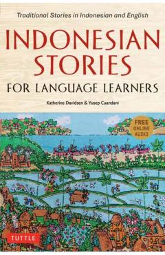 Indonesian Stories for Language Learners: Traditional Stories in Indonesian and English (Online Audio Included) - Katherine Davidsen