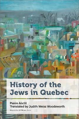 History of the Jews in Quebec - Pierre Anctil