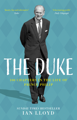 The Duke: 100 Chapters in the Life of Prince Philip - Ian Lloyd