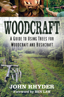 Woodcraft: A Guide to Using Trees for Woodcraft and Bushcraft - John Rhyder