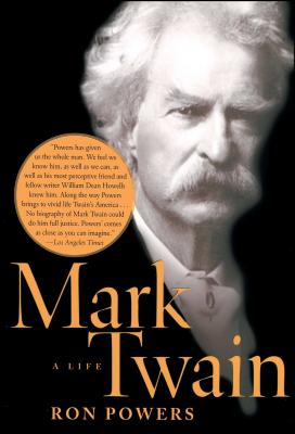 Mark Twain: A Life - Ron Powers