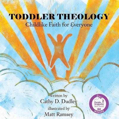 Toddler Theology: Childlike Faith for Everyone - Cathy D. Dudley