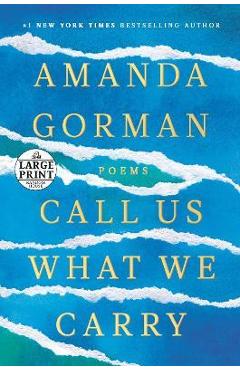 Poza produsului Call Us What We Carry: Poems - Amanda Gorman