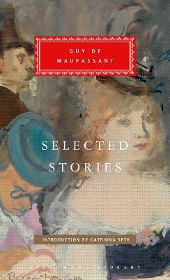 Selected Stories: Introduction by Catriona Seth - Guy De Maupassant