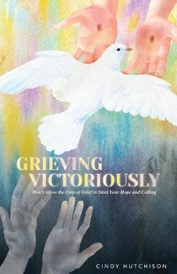 Grieving Victoriously - Sarah Miles