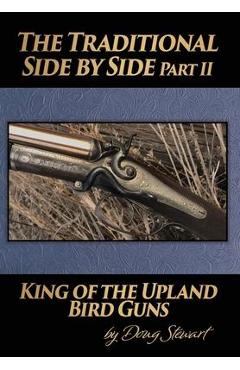 Poza produsului The Traditional Side by Side: King of the Upland Bird Guns Part Two - Doug Stewart