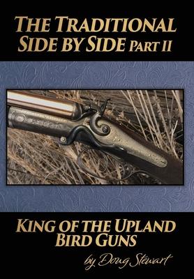 The Traditional Side by Side: King of the Upland Bird Guns Part Two - Doug Stewart