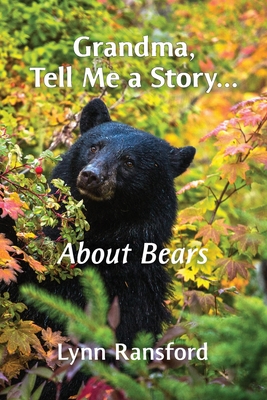 Grandma, Tell Me a Story...About Bears - Lynn Ransford