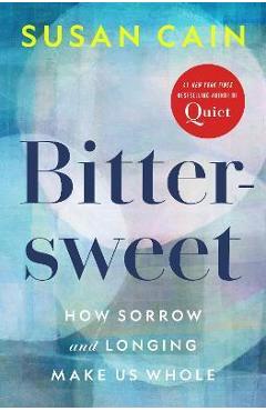 Poza produsului Bittersweet: How Sorrow and Longing Make Us Whole - Susan Cain