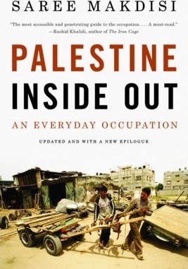 Palestine Inside Out: An Everyday Occupation - Saree Makdisi