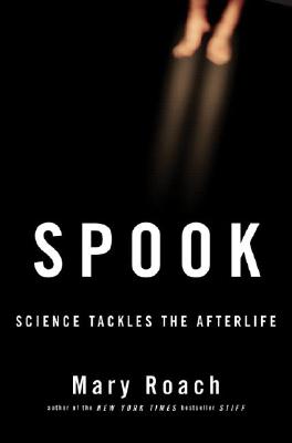 Spook: Science Tackles the Afterlife - Mary Roach