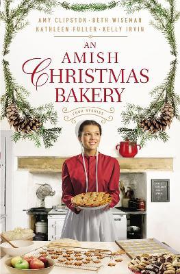 An Amish Christmas Bakery: Four Stories - Amy Clipston