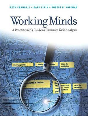 Working Minds: A Practitioner's Guide to Cognitive Task Analysis - Beth Crandall