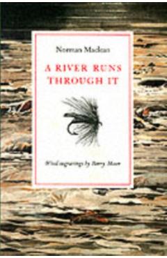 A River Runs Through It - Norman Maclean