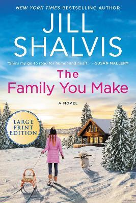 The Family You Make - Jill Shalvis