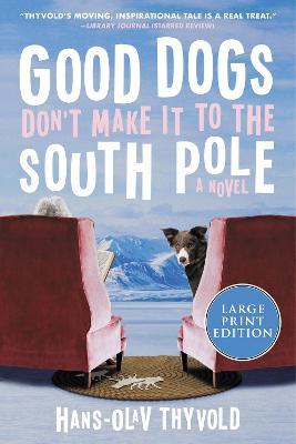 Good Dogs Don't Make It to the South Pole - Hans-olav Thyvold