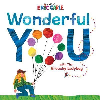 Wonderful You: With the Grouchy Ladybug - Eric Carle